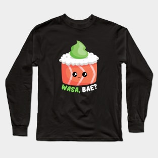 Wasa, Bae | Sushi Wasabi Pun Long Sleeve T-Shirt